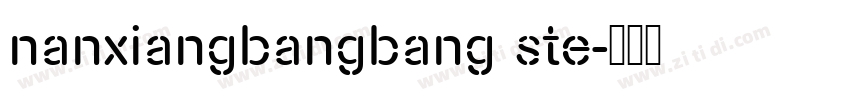 nanxiangbangbang ste字体转换